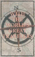 With the World's Great Travelers (Vol. 1-4)