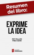 Resumen del libro "Exprime la idea"