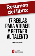 Resumen del libro "17 reglas para atraer y retener al talento"