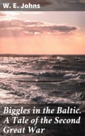 Biggles in the Baltic. A Tale of the Second Great War
