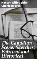 The Canadian Scene. Sketches: Political and Historical