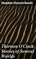 Thirteen O'Clock: Stories of Several Worlds