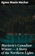 Marjorie's Canadian Winter -- A Story of the Northern Lights