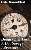 Danger Lies East: A Doc Savage Adventure