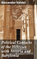 Political Contacts of the Hebrews with Assyria and Babylonia