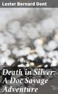 Death in Silver: A Doc Savage Adventure