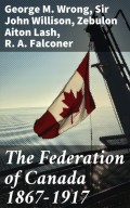 The Federation of Canada 1867-1917