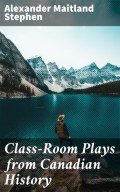 Class-Room Plays from Canadian History