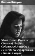 Short Takes: Readers' Choice of the Best Columns of America's Favorite Newspaperman, Damon Runyon