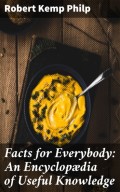 Facts for Everybody: An Encyclopædia of Useful Knowledge