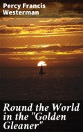 Round the World in the "Golden Gleaner"