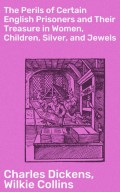 The Perils of Certain English Prisoners and Their Treasure in Women, Children, Silver, and Jewels