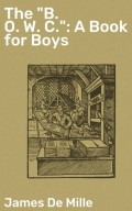 The "B. O. W. C.": A Book for Boys