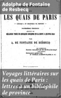 Voyages littéraires sur les quais de Paris : lettres à un bibliophile de province