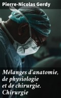 Mélanges d'anatomie, de physiologie et de chirurgie. Chirurgie