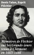 Mémoires de Fléchier sur les Grands-jours tenus à Clermont en 1665-1666