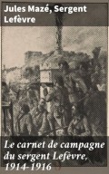 Le carnet de campagne du sergent Lefèvre, 1914-1916