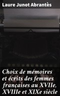 Choix de mémoires et écrits des femmes françaises au XVIIe, XVIIIe et XIXe siècle