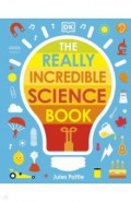 The Really Incredible Science Book