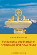 Fundamente buddhistischer Anschauung und Anwendung