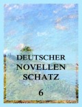 Deutscher Novellenschatz 6