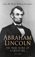 Abraham Lincoln – The True Story of a Great Life (Vol. 1&2)