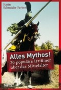 Alles Mythos! 20 populäre Irrtümer über das Mittelalter