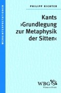 Kants ›Grundlegung zur Metaphysik der Sitten‹