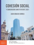 ﻿Cohesión social y Convención Constituyente 2021