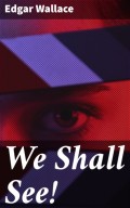 We Shall See!