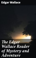 The Edgar Wallace Reader of Mystery and Adventure