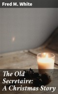 The Old Secretaire: A Christmas Story
