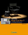 Aprender Final Cut Pro 7 con 100 ejercicios prácticos