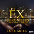 The Ex Chronicles - Everything Changes (Unabridged)
