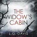 The Widow's Cabin - A gripping psychological thriller with a twist you won't see coming (Unabridged)