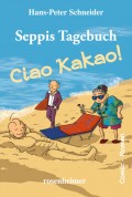 Seppis Tagebuch - Ciao Kakao!: Ein Comic-Roman Band 9