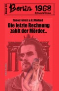 Die letzte Rechnung zahlt der Mörder… Berlin 1968 Kriminalroman Band 39
