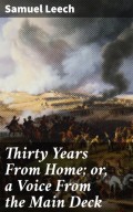Thirty Years From Home; or, a Voice From the Main Deck