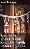 Chronicles of an Old Inn; Or, A Few Words about Gray's Inn