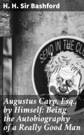 Augustus Carp, Esq., by Himself: Being the Autobiography of a Really Good Man