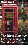 The Silver Domino; Or, Side Whispers, Social and Literary