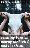 Floating Fancies among the Weird and the Occult