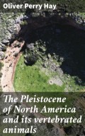 The Pleistocene of North America and its vertebrated animals