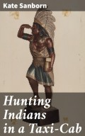 Hunting Indians in a Taxi-Cab