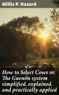 How to Select Cows or, The Guenon system simplified, explained, and practically applied