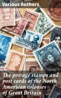 The postage stamps and post cards of the North American colonies of Great Britain