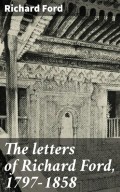 The letters of Richard Ford, 1797-1858