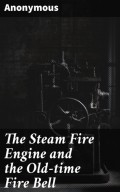 The Steam Fire Engine and the Old-time Fire Bell