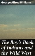 The Boy's Book of Indians and the Wild West