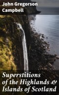 Superstitions of the Highlands & Islands of Scotland